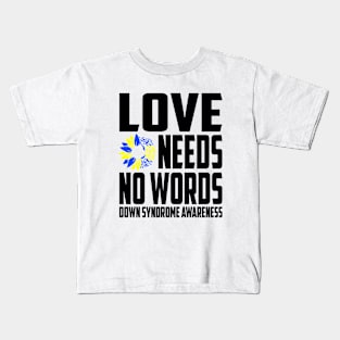 Love Needs No Words Down Syndrome Awareness Ribbon Kids T-Shirt